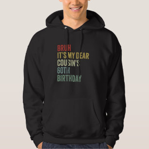Bruh It's My Dear Cousin's 60th Birthday OMG Crown Hoodie