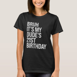 Bruh It's My Dude's 21st Birthday Buddy Happy Crow T-Shirt