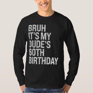Bruh It's My Dude's 60th Birthday Buddy Happy Crow T-Shirt