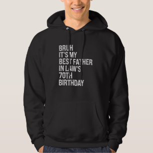 Bruh It's My Father-In-Law's 70th Birthday King OM Hoodie