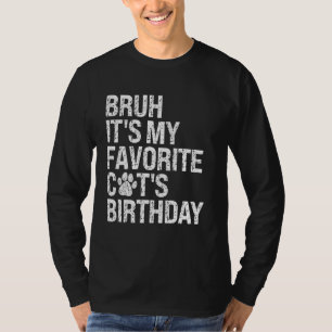 Bruh It's My Favourite Cat's Birthday Meow Kitten T-Shirt