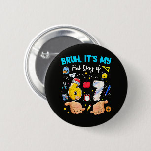 Bruh It's My First Day Back to School 6 Cm Round Badge