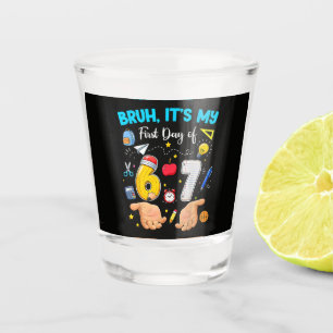 Bruh It's My First Day Back to School Shot Glass