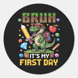 Bruh It's My First Day Funny Dinosaur Gamer Ck To  Classic Round Sticker