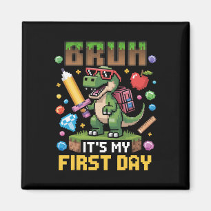 Bruh It's My First Day Funny Dinosaur Gamer Ck To Magnet