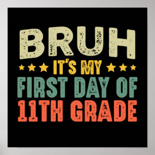 Bruh Its My First Day Of 11th Grade Back To School Poster