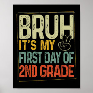 Bruh Its My First Day Of 2nd Grade Back To School Poster