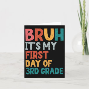Bruh It's My First Day Of 3rd Grade Back To School Card