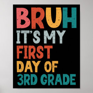 Bruh It's My First Day Of 3rd Grade Ck To School T Poster