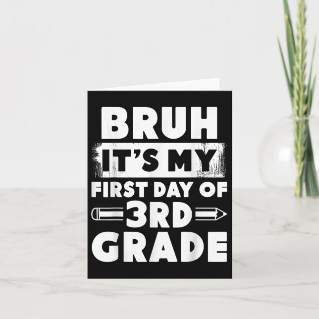 Bruh Its My First Day Of 3rd Grade Teacher Back To Card (Front)