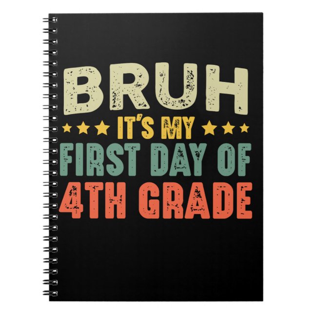 Bruh It's My First Day Of 4th Grade Back To School Notebook (Front)