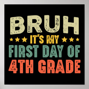 Bruh It's My First Day Of 4th Grade Back To School Poster