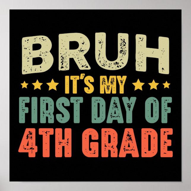 Bruh It's My First Day Of 4th Grade Back To School Poster (Front)