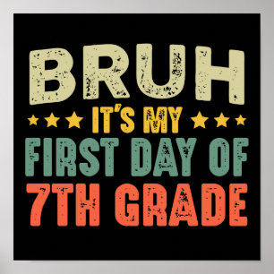 Bruh It's My First Day Of 7th Grade Back To School Poster