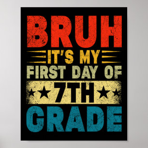Bruh It's My First Day Of 7th Grade Back To School Poster