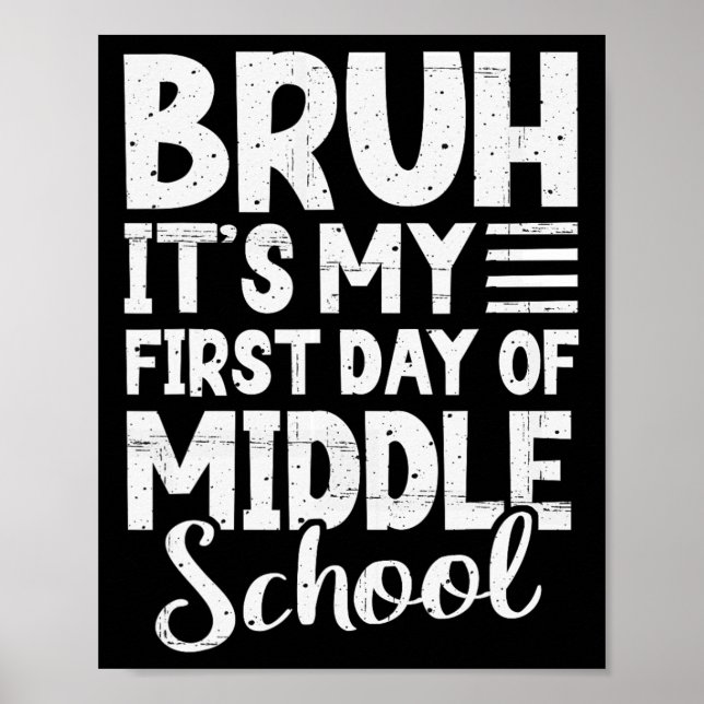 Bruh It's My First Day Of Middle School Back To Sc Poster (Front)