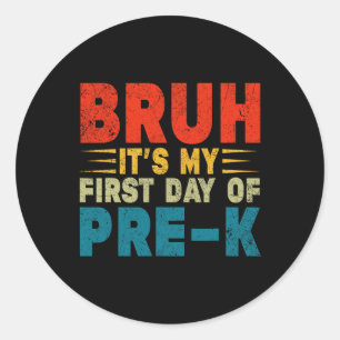 Bruh It's My First Day Of Pre-k Back To School Boy Classic Round Sticker
