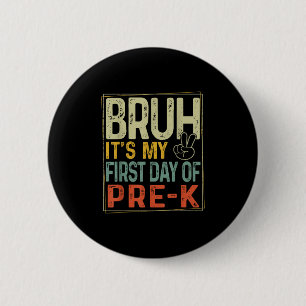 Bruh Its My First Day Of Pre K Prek Back To School 6 Cm Round Badge