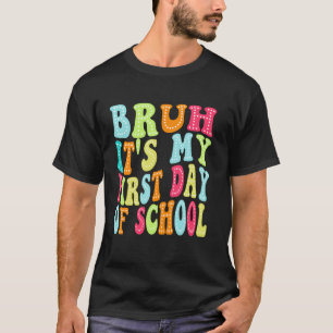 Bruh It's My First Day of School Kids Teacher Back T-Shirt