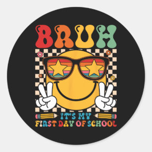 Bruh It's My First Day Of School Smile Face Ck To  Classic Round Sticker