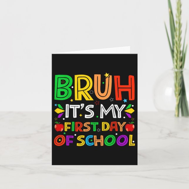 Bruh Its My First Days Of School Funny Teachers St Card (Front)