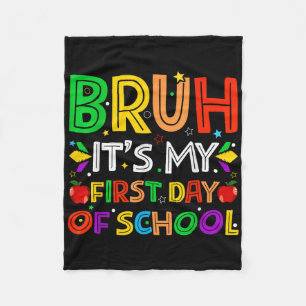 Bruh Its My First Days Of School Funny Teachers St Fleece Blanket
