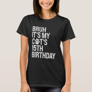 Bruh It's My Funny Cat's 15th Birthday Meow Kitten T-Shirt