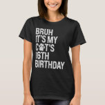 Bruh It's My Funny Cat's 16th Birthday Meow Kitten T-Shirt<br><div class="desc">Bruh It's My Funny Cat's 16th Birthday Meow Kitten Paw Lover</div>