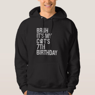 Bruh It's My Funny Cat's 7th Birthday Meow Kitten  Hoodie