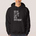 Bruh It's My Funny Cat's 8th Birthday Meow Kitten  Hoodie<br><div class="desc">Bruh It's My Funny Cat's 8th Birthday Meow Kitten Paw Lover</div>