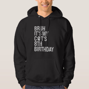 Bruh It's My Funny Cat's 8th Birthday Meow Kitten  Hoodie