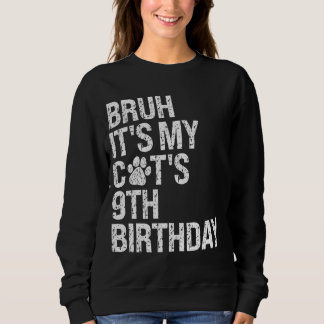 Bruh It's My Funny Cat's 9th Birthday Meow Kitten  Sweatshirt