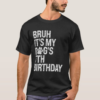 Bruh It's My Funny Dog's 7th Birthday Paw Pet Pupp T-Shirt