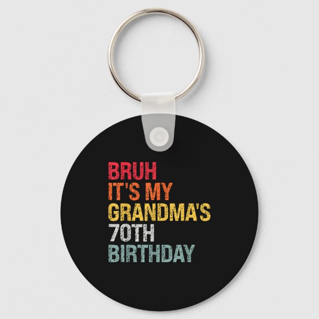 Bruh It's My Grandma's 70th Birthday Queen 70 Year Key Ring (Front)