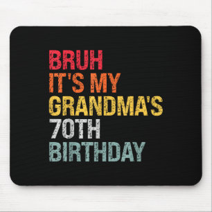Bruh It's My Grandma's 70th Birthday Queen 70 Year Mouse Pad