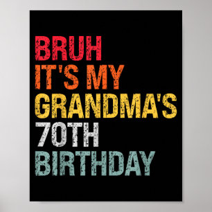 Bruh It's My Grandma's 70th Birthday Queen 70 Year Poster