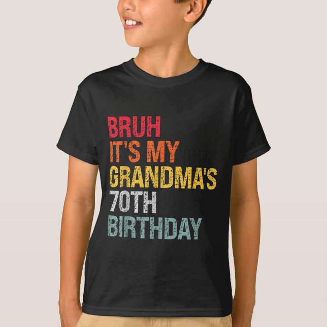 Bruh It's My Grandma's 70th Birthday Queen 70 Year T-Shirt (Front)
