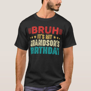 Bruh It's My Grandson's Birthday Vintage Funny T-Shirt