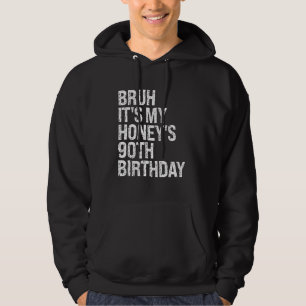 Bruh It's My Honey's 90th Birthday Queen Couple Ha Hoodie
