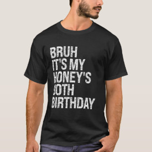 Bruh It's My Honey's 90th Birthday Queen Couple Ha T-Shirt