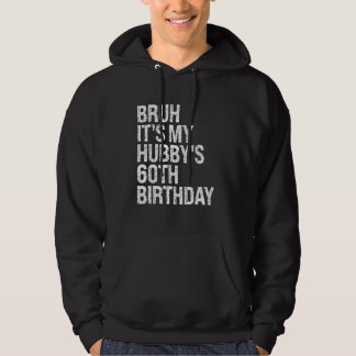 Bruh It's My Hubby's 60th Birthday King Couple Hap Hoodie