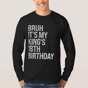 Bruh It's My King's 18th Birthday Bro Crown Happy T-Shirt