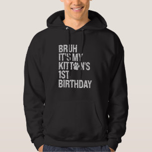 Bruh It's My Kitten's 1st Birthday Cat Meow Lover Hoodie