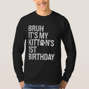 Bruh It's My Kitten's 1st Birthday Cat Meow Lover T-Shirt