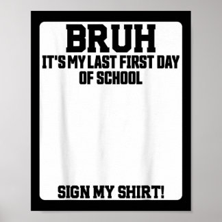 Bruh Its My Last First Day Of School Sign My 
