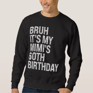 Bruh It's My Mimi's 60th Birthday Queen Grandma Cr Sweatshirt