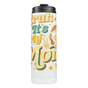 Bruh It's My Mom Funny Cool Retro Mother's Day Thermal Tumbler