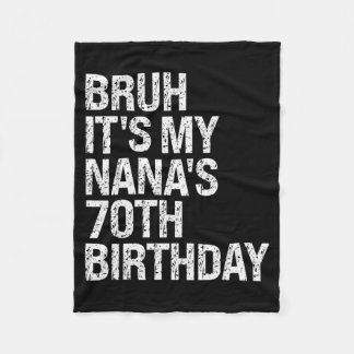 Bruh It's My Nana's 70th Birthday Queen Crown Happ Fleece Blanket