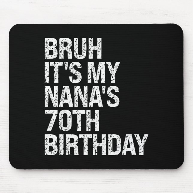 Bruh It's My Nana's 70th Birthday Queen Crown Happ Mouse Pad (Front)