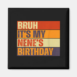 Bruh it's my nene's birthday vintage birthday magnet